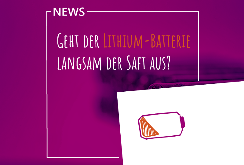 Geht den Lithium-Ionen-Batterien der Saft aus?